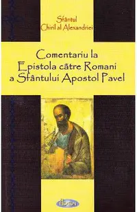 Comentariu la Epistola catre Romani a Sfantului Apostol Pavel
