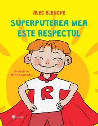 Superputerea mea este respectul - Hardcover - Alec Blenche