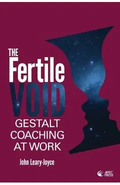 Fertile Void: Gestalt Coaching at Work