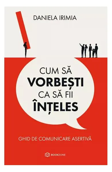 Cum să vorbești ca să fii înțeles - Paperback brosat - Daniela Irimia