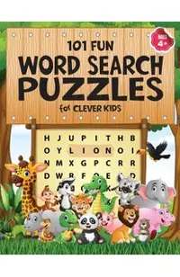 101 Fun Word Search Puzzles for Clever Kids 4-8: First Kids Word Search Puzzle Book ages 4-6 & 6-8. Word for Word Wonder Words Activity for Children 4
