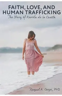 Faith, Love, and Human Trafficking: The Story of Karola de la Cuesta