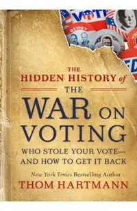 Hidden History of the War on Voting
