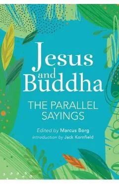 Jesus and Buddha: The Parallel Sayings