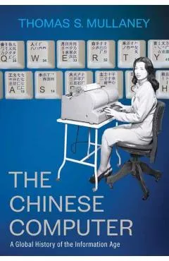 The Chinese Computer: A Global History of the Information Age