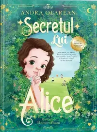 Secretul lui Alice - Hardcover - Andra Olarean