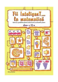 Fii InteligenT... la matematică clasa a III-a - Paperback brosat - Bogdan Petre Dobrin, Viorel-George Dumitru, Valentin Radu