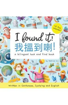 I Found It! - Written in Cantonese, Jyutping, and English: A look and find bilingual book