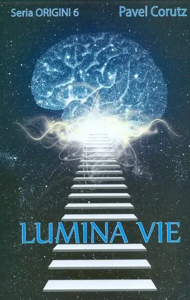 Lumina vie - Seria Origini 6 - Paperback brosat - Pavel Coruț
