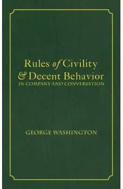 Rules of Civility & Decent Behavior In Company and Conversation
