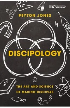 Discipology: The Art and Science of Making Disciples