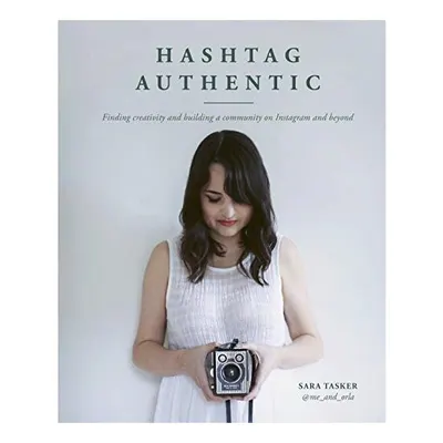 Hashtag Authentic, Sara Tasker