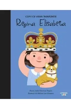 Copii cu visuri indraznete: Regina Elisabeta