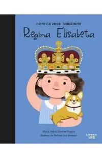 Copii cu visuri indraznete: Regina Elisabeta