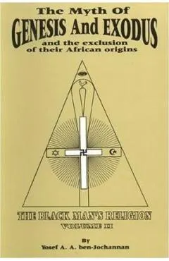 The Myth of Genesis and Exodus and the Exclusion of Their African Origins: The Black Man's Religion