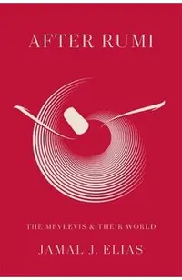 After Rumi: The Mevlevis and Their World