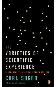 The Varieties of Scientific Experience: A Personal View of the Search for God
