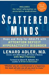 Scattered Minds: Hope and Help for Adults with Attention Deficit Hyperactivity Disorder