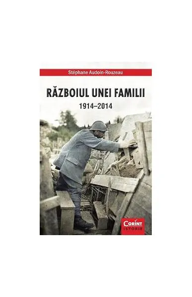 Războiul unei familii 1914-2014 - Paperback brosat - Stéphane Audoin-Rouzeau