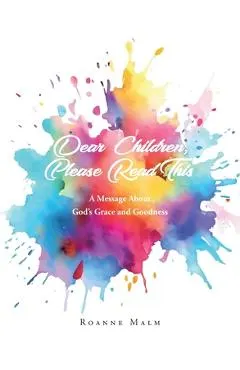 Dear Children, Please Read This: A Message About God's Grace and Goodness