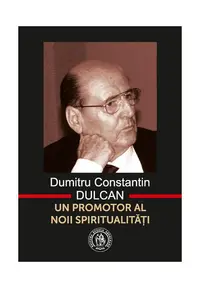 Dumitru Constantin-Dulcan. Un promotor al noii spiritualităţi - Hardcover - Dumitru-Constantin Dulcan