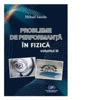 Probleme de performanta in fizica (volumul 3)