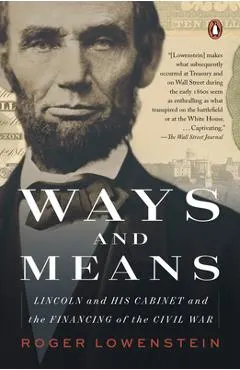 Ways and Means: Lincoln and His Cabinet and the Financing of the Civil War