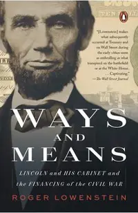 Ways and Means: Lincoln and His Cabinet and the Financing of the Civil War