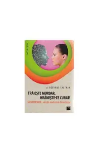 Trăieşte murdar, hrăneşte-te curat! - Paperback brosat - Dr. Robynne Chutkan