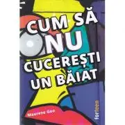 Cum sa nu cuceresti un baiat