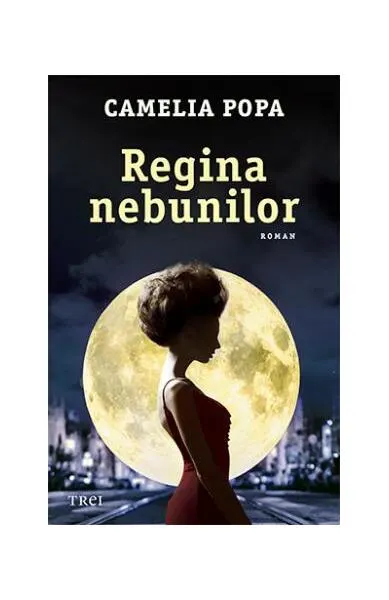 Regina nebunilor - Paperback brosat - Camelia Popa