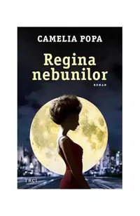 Regina nebunilor - Paperback brosat - Camelia Popa