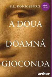 A doua doamnă Gioconda - Hardcover - Elaine Lobl Konigsburg