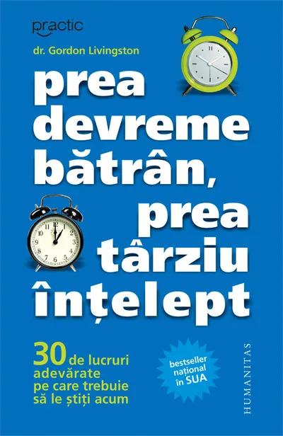 Prea devreme bătrân, prea târziu înţelept. 30 de lucruri adevărate pe care trebuie să le ştiţi acum