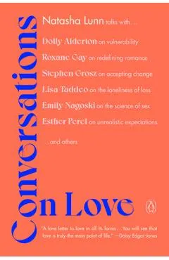 Conversations on Love: Lovers, Strangers, Parents, Friends, Endings, Beginnings