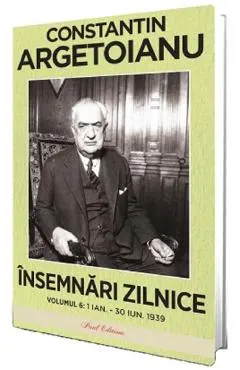 Insemnari zilnice Vol.6: 1 ianuarie - 30 iunie 1939