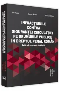 Infractiunile contra sigurantei circulatiei pe drumurile publice in dreptul penal roman Ed.2