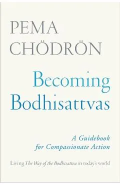 Becoming Bodhisattvas: A Guidebook for Compassionate Action
