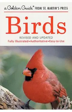 Birds: A Fully Illustrated, Authoritative and Easy-To-Use Guide