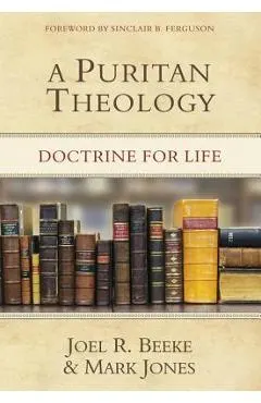 A Puritan Theology: Doctrine for Life
