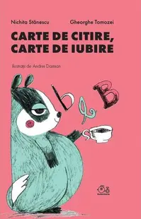 Carte de citire, carte de iubire - Hardcover - Gheorghe Tomozei, Nichita Stănescu