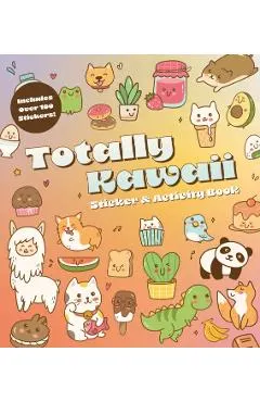 Totally Kawaii Sticker & Activity Book: Includes Over 100 Stickers!