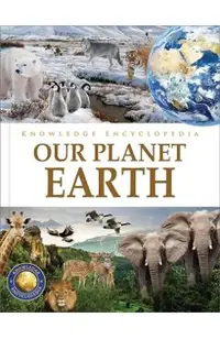 Knowledge Encyclopedia: Our Planet Earth