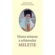 Marea minune a Arhiereului Meletie