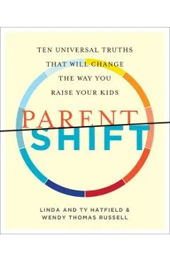Parentshift: Ten Universal Truths That Will Change the Way You Raise Your Kids