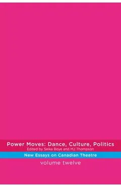 Power Moves: Dance, Culture, Politics