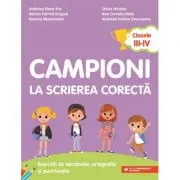 Campioni la scrierea corecta. Exercitii de vocabular, ortografie si punctuatie. Clasele 3-4