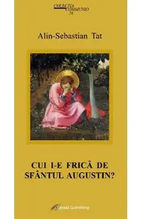 Cui i-e frica de Sfantul Augustin?