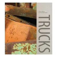 Trucks: Recent Works by John Himmelfarb, Scott Griffin&Janet L. Farber
