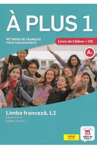 A plus 1 - Limba franceza, L2 - Clasa 6 - Cartea elevului + CD